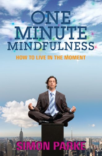 9781848502697: One-Minute Mindfulness: How to Live in the Moment