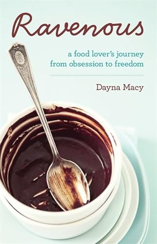 Stock image for Ravenous: A Food Lover's Journey from Obsession to Freedom for sale by GF Books, Inc.