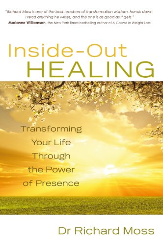 Stock image for Inside-Out Healing: Transforming Your Life Through the Power of Presence for sale by HPB-Red