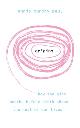 Beispielbild fr Origins: How the nine months before birth shape the rest of our lives zum Verkauf von WorldofBooks