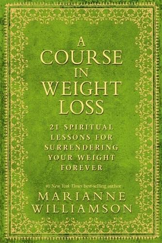 Stock image for A Course in Weight Loss: 21 Spiritual Lessons for Surrendering Your Weight Forever for sale by WorldofBooks
