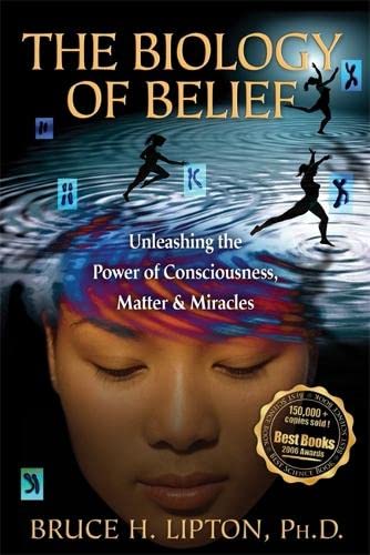 9781848503359: The Biology of Belief: Unleashing the Power of Consciousness, Matter & Miracles