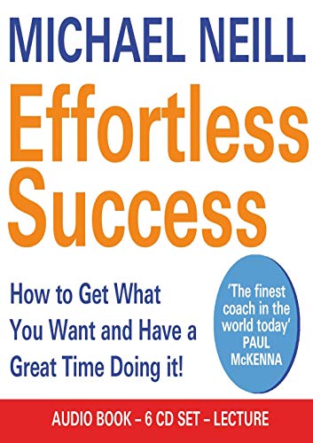 Beispielbild fr Effortless Success: How to Get What You Want and Have a Great Time Doing It! zum Verkauf von medimops