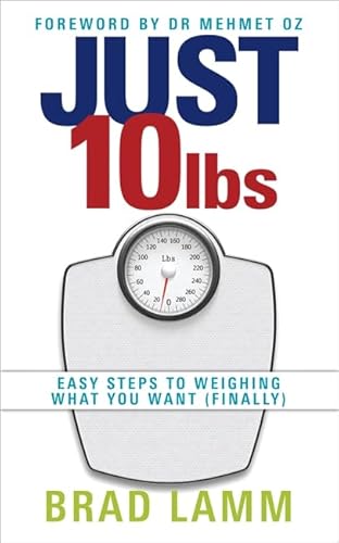 Stock image for Just 10 lbs: Easy Steps to Weighing What You Want (Finally) for sale by WorldofBooks