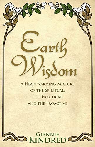 Imagen de archivo de Earth Wisdom: A Heartwarming Mixture of the Spiritual, the Practical and the Proactive a la venta por WorldofBooks