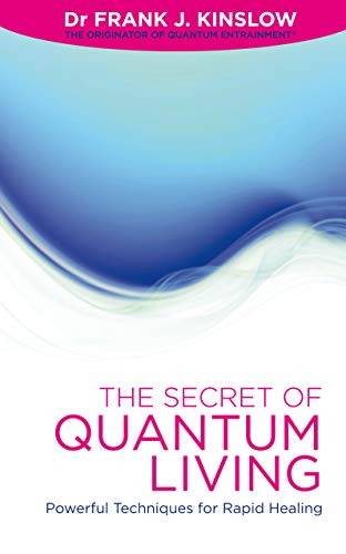 Stock image for The Secret Of Quantum Living: Powerful Techniques for Applying Quantum Entrainment in Daily Living: Powerful Techniques for Rapid Healing for sale by WorldofBooks
