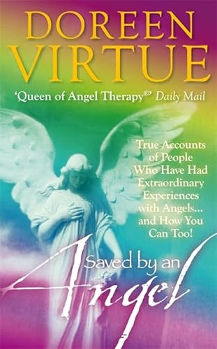 9781848504899: Saved by an Angel: True Accounts of People Who Have Had Extraordinary Experiences with Angels... and How You Can Too!