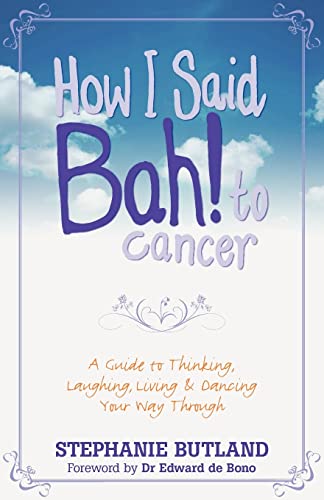 Imagen de archivo de How I Said Bah! to Cancer: A Guide to Thinking, Laughing, Living and Dancing Your Way Through a la venta por WorldofBooks