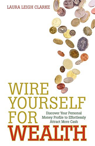 Beispielbild für Wire Yourself For Wealth: Discover Your Money Genius Profile to Effortlessly Create More Wealth zum Verkauf von SecondSale