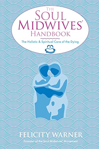 9781848507036: The Soul Midwives' Handbook: The Holistic and Spiritual Care of the Dying