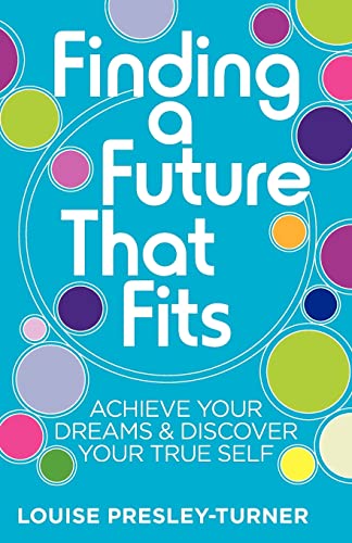 9781848508101: Finding a Future That Fits: Achieve Your Dreams & Discover Your True Self