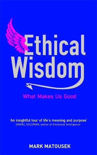 Stock image for Ethical Wisdom: What Makes Us Good for sale by Books From California