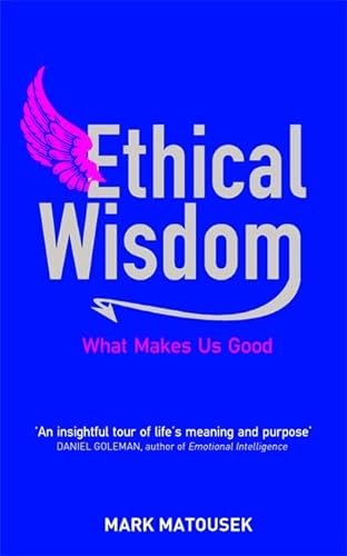 Stock image for Ethical Wisdom: What Makes Us Good for sale by ThriftBooks-Atlanta