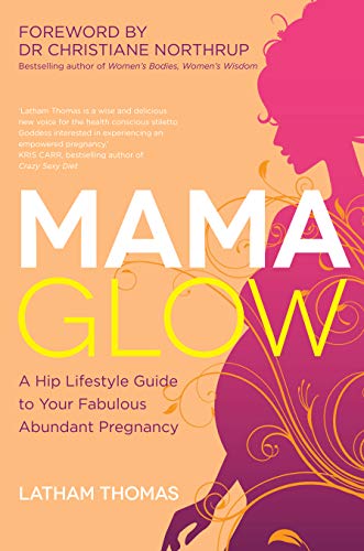 Imagen de archivo de Mama Glow : A Hip Guide to Your Fabulous Abundant Pregnancy a la venta por Better World Books