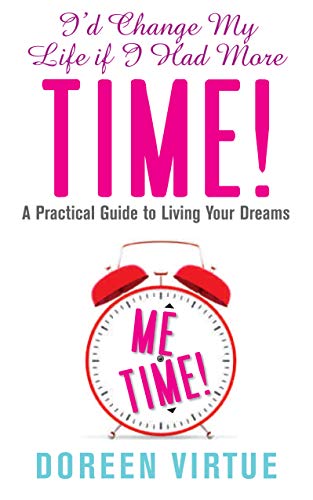 Stock image for I'd Change My Life If I Had More Time: A Practical Guide to Living Your Dreams for sale by Goldstone Books