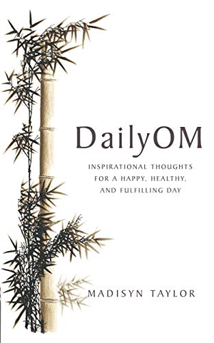 Beispielbild fr DailyOm: Inspirational Thoughts for a Happy, Healthy and Fulfilling Day zum Verkauf von WorldofBooks
