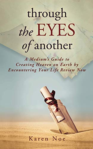 9781848509696: Through the Eyes of Another: A Medium's Guide to Creating Heaven on Earth by Encountering Your Life Review Now