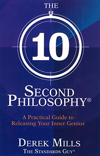Imagen de archivo de The 10-Second Philosophy: A Practical Guide to Releasing Your Inner Genius. by Derek Mills a la venta por HPB Inc.
