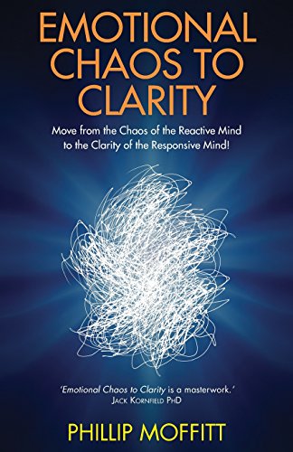 Beispielbild fr Emotional Chaos to Clarity: Move from the Chaos of the Reactive Mind to the Clarity of the Responsive Mind! zum Verkauf von WorldofBooks