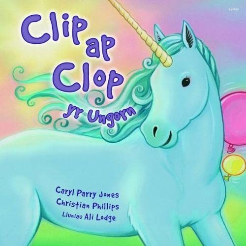 Stock image for Cyfres Parc y Bore Bach: 2. Clip Ap Clop yr Ungorn for sale by WorldofBooks