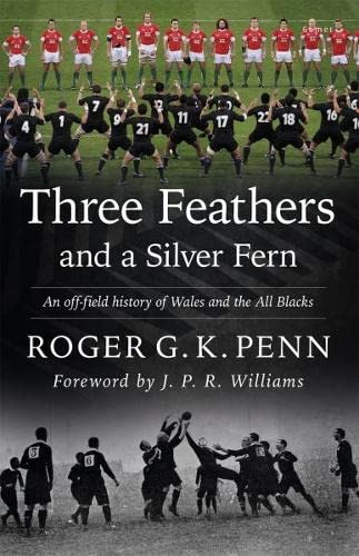 9781848516724: Three Feathers and a Silver Fern - An Off-Field History of the 'Wales-All Blacks Fixtures'
