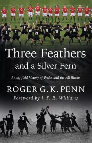 Stock image for Three Feathers and a Silver Fern: An Off-field History of the Wales-All Blacks Fixtures for sale by WorldofBooks