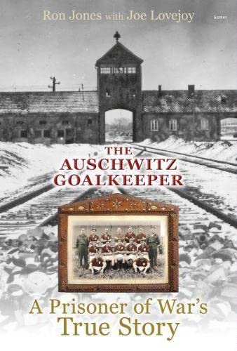 Stock image for The Auschwitz Goalkeeper: A Prisoner of War's True Story for sale by Goldstone Books