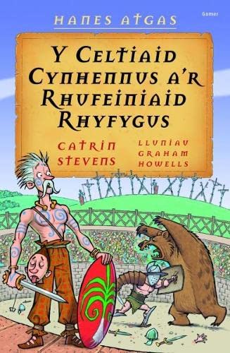 Stock image for Hanes Atgas: y Celtiaid Cynhennus a'r Rhufeiniaid Rhyfygus for sale by Better World Books Ltd