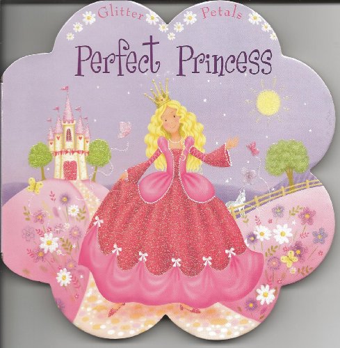 Imagen de archivo de Perfect Princess (Glitter Petals) a la venta por Wonder Book