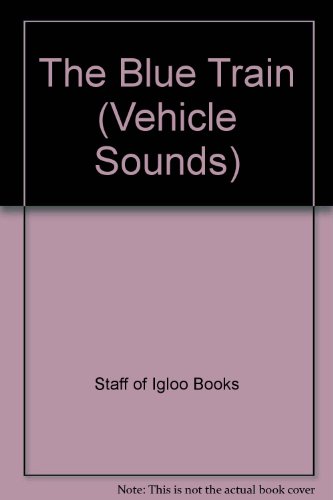 Stock image for The Blue Train (Vehicle Sounds) for sale by ThriftBooks-Dallas