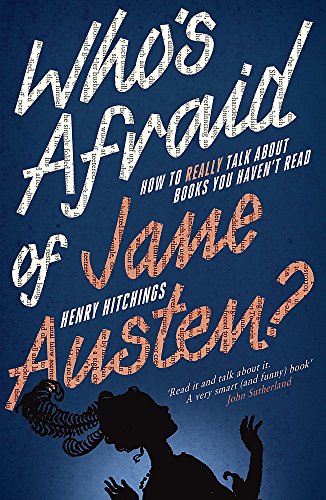 Beispielbild fr Who's Afraid of Jane Austen?: How to Really Talk About Books You Haven't Read zum Verkauf von WorldofBooks