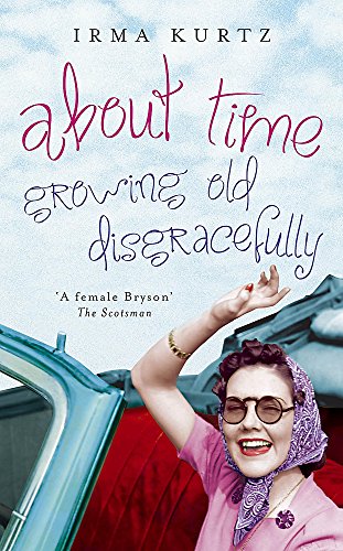 9781848540231: About Time: Growing Old Disgracefully