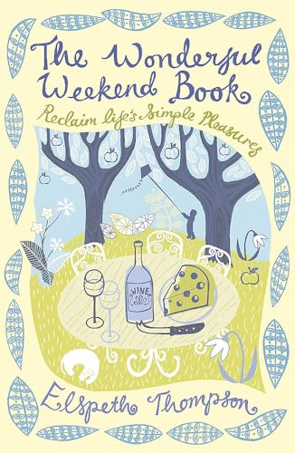 Imagen de archivo de The Wonderful Weekend Book: Reclaiming Life's Simple Pleasures a la venta por WorldofBooks