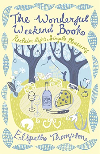 9781848540538: The Wonderful Weekend Book: Reclaiming Life's Simple Pleasures