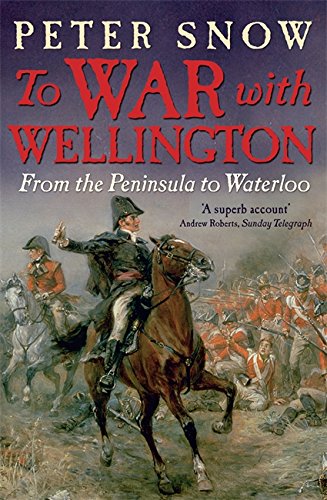 Beispielbild fr To War with Wellington: From the Peninsula to Waterloo zum Verkauf von WorldofBooks