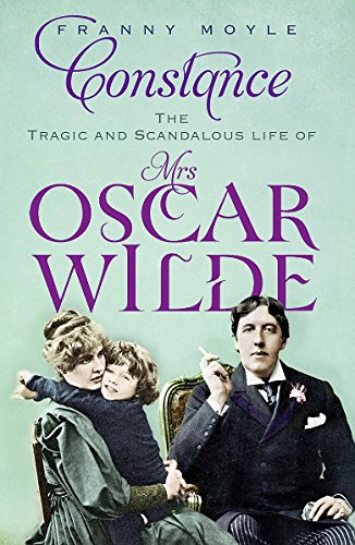 Stock image for Constance: The Tragic and Scandalous Life of Mrs Oscar Wilde for sale by WorldofBooks