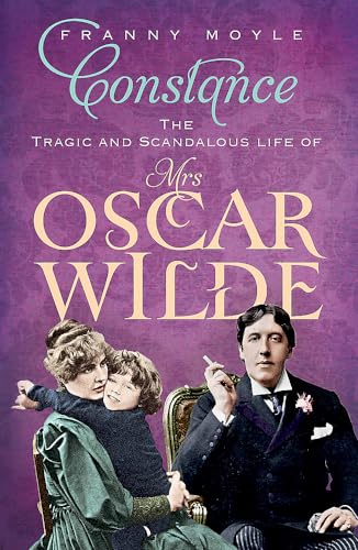Beispielbild fr Constance: The Tragic and Scandalous Life of Mrs Oscar Wilde zum Verkauf von WorldofBooks
