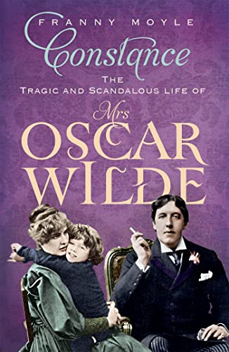 9781848541641: Constance: The Tragic and Scandalous Life of Mrs Oscar Wilde