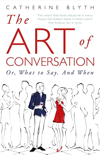 Imagen de archivo de The Art of Conversation : Or, What to Say. and When a la venta por Better World Books