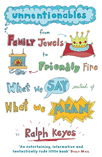9781848542075: Unmentionables: From Family Jewels to Friendly Fire - What We Say Instead of What We Mean