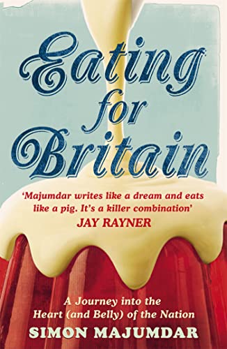 9781848542273: Eating for Britain: A Journey Into the Heart (and Belly) of the Nation
