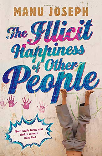 Beispielbild fr The Illicit Happiness of Other People: A Darkly Comic Novel Set in Modern India zum Verkauf von WorldofBooks