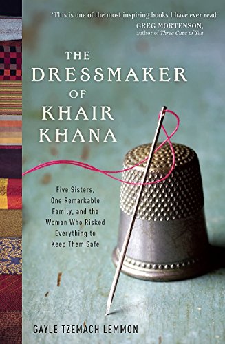 Beispielbild fr The Dressmaker of Khair Khana: Five Sisters, One Remarkable Family, and the Woman Who Risked Everything to Keep Them Safe zum Verkauf von WorldofBooks