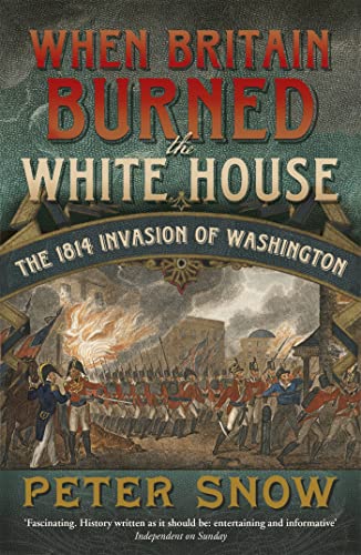 Imagen de archivo de When Britain Burned the White House: The 1814 Invasion of Washington a la venta por AwesomeBooks