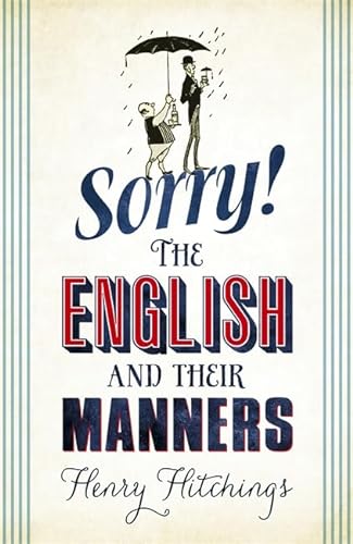 Beispielbild fr Sorry!: The English and Their Manners zum Verkauf von WorldofBooks