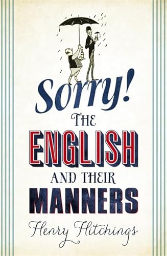 9781848546653: Sorry! The English and Their Manners