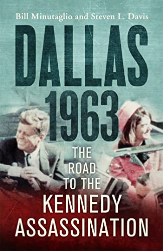 Stock image for Dallas: 1963: The Road to the Kennedy Assassination for sale by Stephen White Books