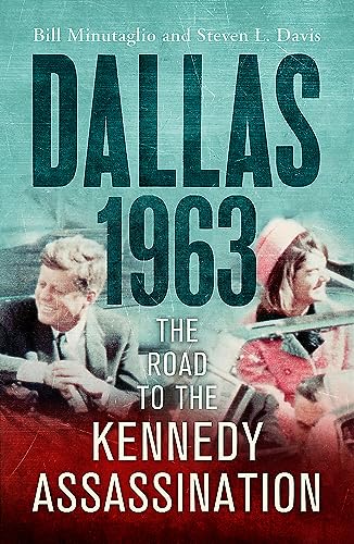 Imagen de archivo de Dallas: 1963: The Road to the Kennedy Assassination a la venta por ThriftBooks-Atlanta