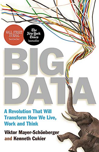 Beispielbild fr Big Data: A Revolution That Will Transform How We Live, Work and Think. Viktor Mayer-Schnberger and Kenneth Cukier zum Verkauf von SecondSale