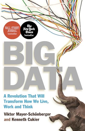 9781848547926: Big Data: A Revolution That Will Transform How We Live, Work and Think. Viktor Mayer-Schnberger and Kenneth Cukier